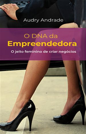 Capa do ebook O DNA da Empreendedora, de Audry Andrade